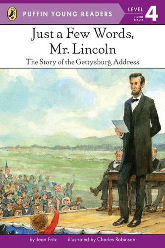 Just a Few Words, Mr. Lincoln: The Story of the Gettysburg Address L-4