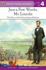 Just a Few Words, Mr. Lincoln: The Story of the Gettysburg Address L-4