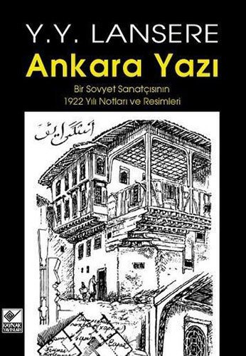 Ankara Yazı - Bir Sovyet Sanatçısının 1922 Yılı Notları ve Resimleri