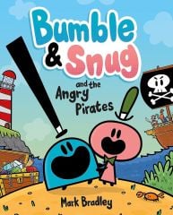 Bumble and Snug and the Angry Pirates: Book 1