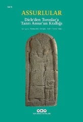 Assurlular - Dicle'den Toroslar'a Tanrı Assur'un Krallığı