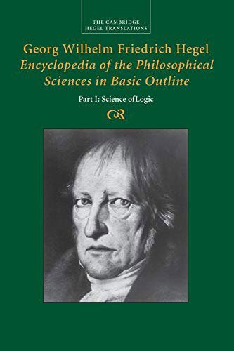 Encyclopedia of the Philosophical Sciences in Basic Outline, Part 1, Science of Logic