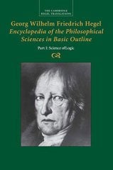 Encyclopedia of the Philosophical Sciences in Basic Outline, Part 1, Science of Logic