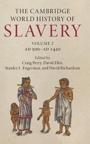 Cambridge World History of Slavery: Volume 2, AD 500-AD 1420