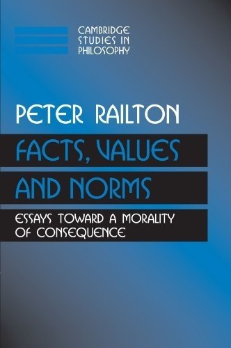 Facts, Values, and Norms: Essays toward a Morality of Consequence
