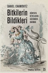 Bitkilerin Bildikleri - Dünyaya Bitkilerin Gözünden Bakmak