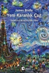 Yeni Karanlık Çağ -Teknoloji ve Geleceğin Sonu
