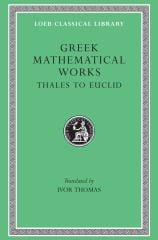 L 335 Greek Mathematical Works, Vol I: Thales to Euclid