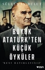 Büyük Atatürk'ten Küçük Öyküler-Beni Hatırlayınız