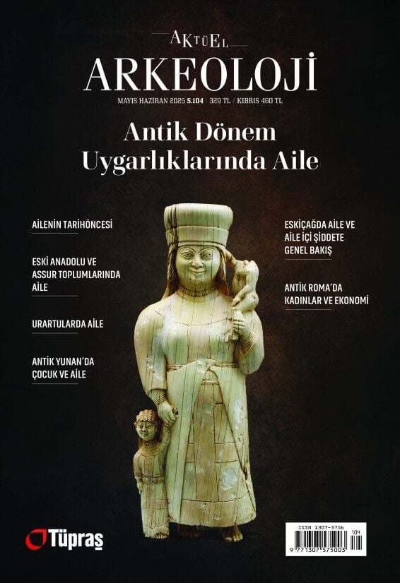 Aktüel Arkeoloji Sayı: 104, Mayıs - Haziran 2025