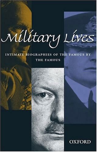 Military Lives: Intimate Biographies of the Famous by the Famous
