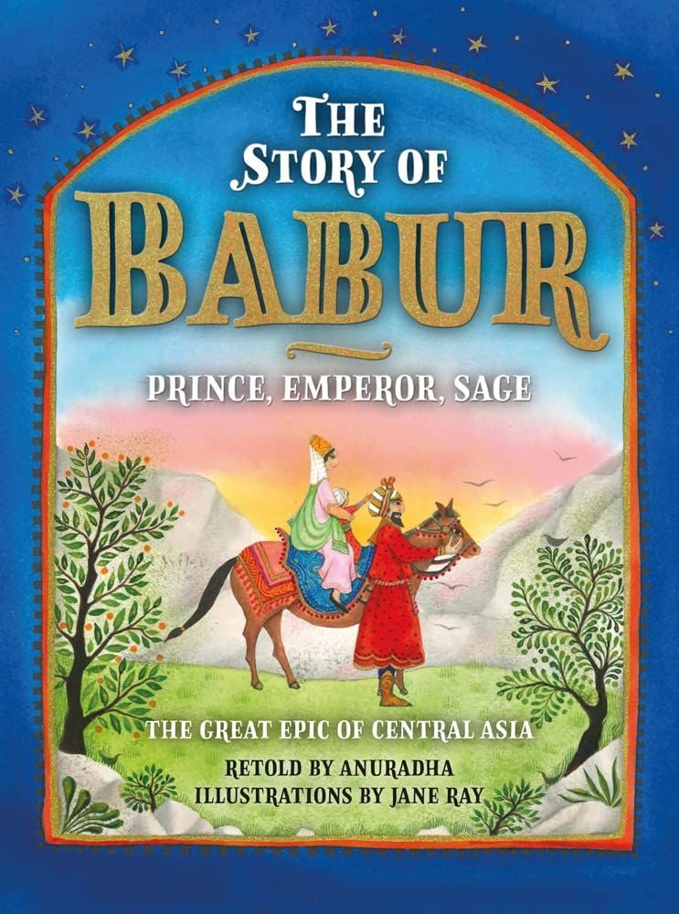 Story of Babur: Prince, Emperor, Sage