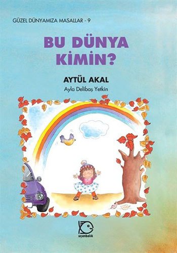 Güzel Dünyamıza Masallar 9 - Bu Dünya Kimin