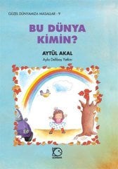 Güzel Dünyamıza Masallar 9 - Bu Dünya Kimin