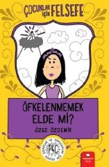 Çocuklar İçin Felsefe - Öfkelenmemek Elde mi?