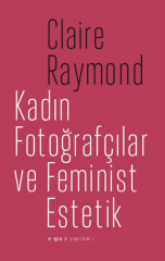 Kadın Fotoğrafçılar ve Feminist Estetik