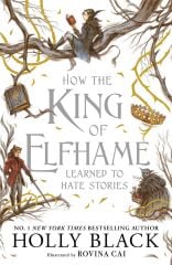How the King of Elfhame Learned to Hate Stories