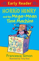 Horrid Henry Early Reader: Horrid Henry and the Mega-Mean Time Machine: Book 34
