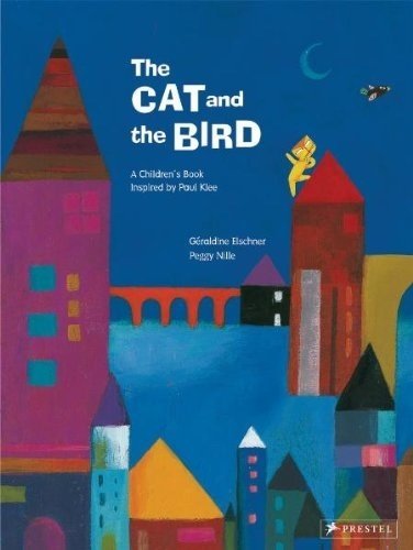 Cat and the Bird: A Children's Book Inspired by Paul Klee