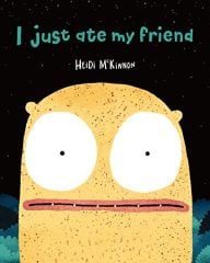 I Just Ate My Friend