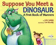 Suppose You Meet A Dinosaur: A First Book Of Manners