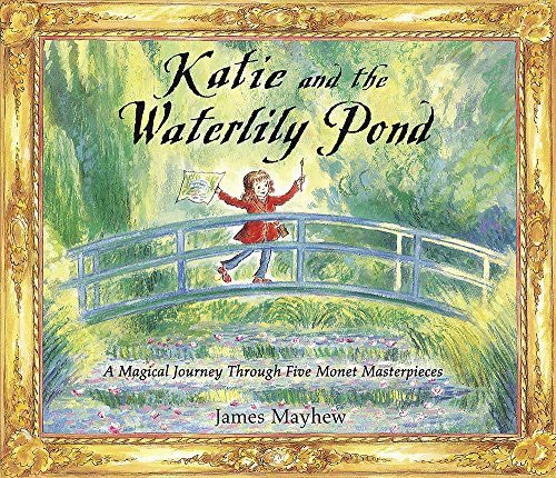 Katie and the Waterlily Pond- Five Magical Monet Masterpieces