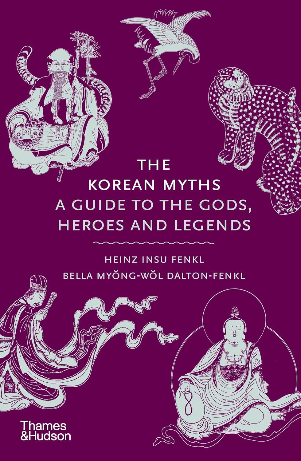 Korean Myths: A Guide to the Gods, Heroes and Legends