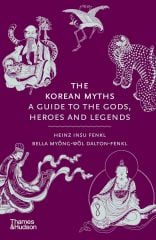 Korean Myths: A Guide to the Gods, Heroes and Legends