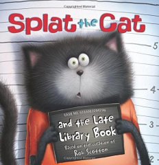 Splat the Cat and the Late Library Book
