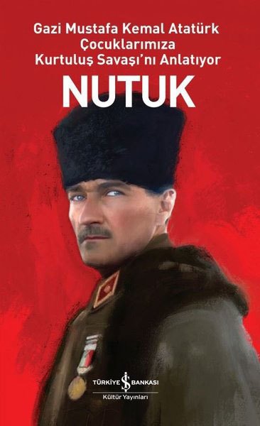 Nutuk – Gazi Mustafa Kemal Atatürk Çocuklarımıza Kurtuluş Savaşı’nı Anlatıyor