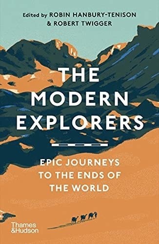 Modern Explorers: Epic Journeys to the Ends of the World