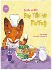 Bay Tilki'nin Mutfağı - Çocuklar İçin Bilim