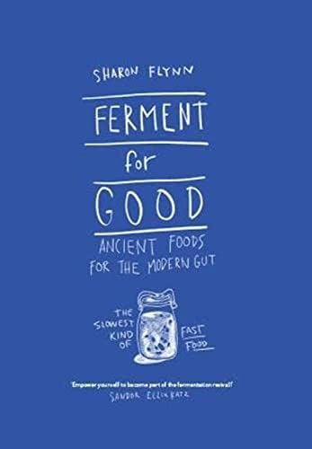 Ferment For Good: Ancient Foods for the Modern Gut