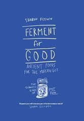 Ferment For Good: Ancient Foods for the Modern Gut