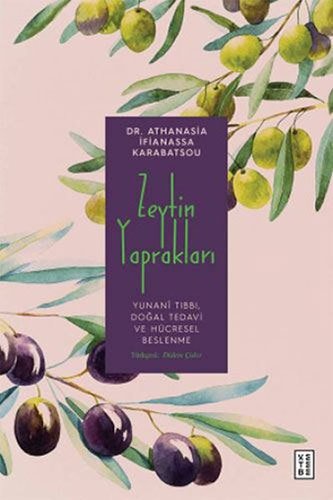 Zeytin Yaprakları: Yunani Tıbbı, Doğal Tedavi ve Hücresel Beslenme