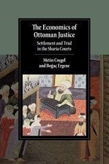 Economics of Ottoman Justice: Settlement and Trial in the Sharia Courts