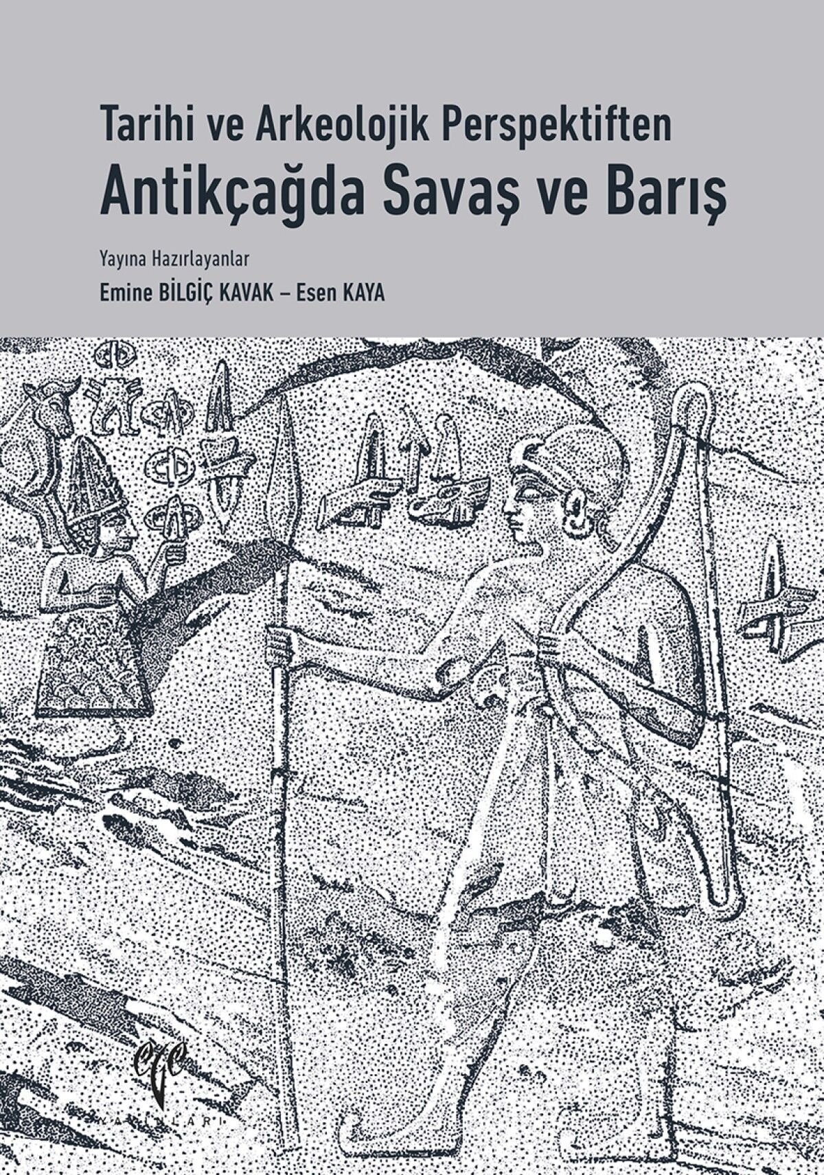 Tarihi ve Arkeolojik Perspektiften Antikçağda Savaş ve Barış
