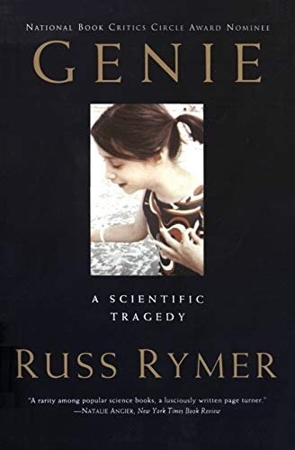 Genie: An Abused Child's Flight from Silence