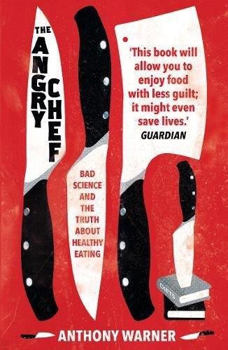 Angry Chef: Bad Science and the Truth About Healthy Eating