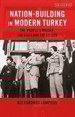 Nation-Building in Modern Turkey: The 'People's Houses', the State and the Citizen