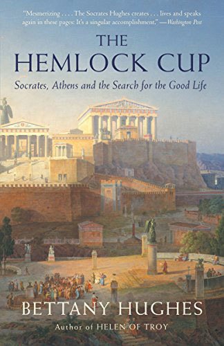 Hemlock Cup: Socrates, Athens and the Search for the Good Life