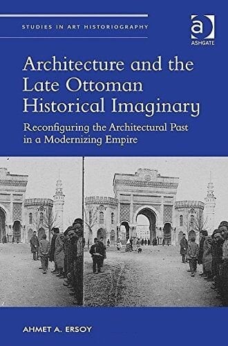 Architecture and the Late Ottoman Historical Imaginary