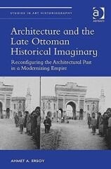 Architecture and the Late Ottoman Historical Imaginary