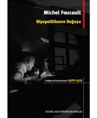 Biyopolitikanın Doğuşu: College De France Dersleri 1978 - 1979