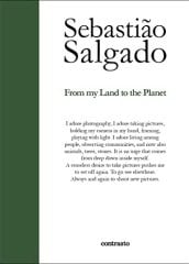 Sebastiao Salgado: From My Land to the Planet