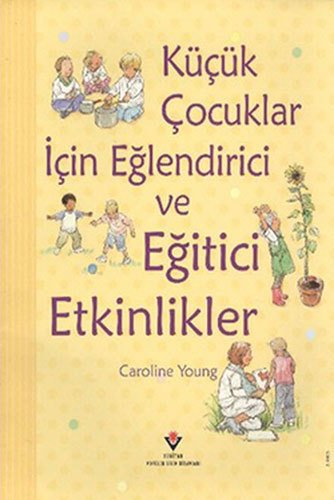 Küçük Çocuklar İçin Eğlendirici ve Eğitici Etkinlikler