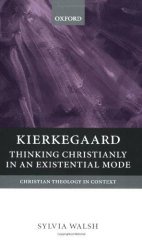 Kierkegaard: Thinking Christianly in an Existential Mode