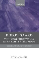 Kierkegaard: Thinking Christianly in an Existential Mode