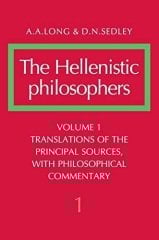 Hellenistic Philosophers: Volume 1, Translations of the Principal Sources with Philosophical Commentary