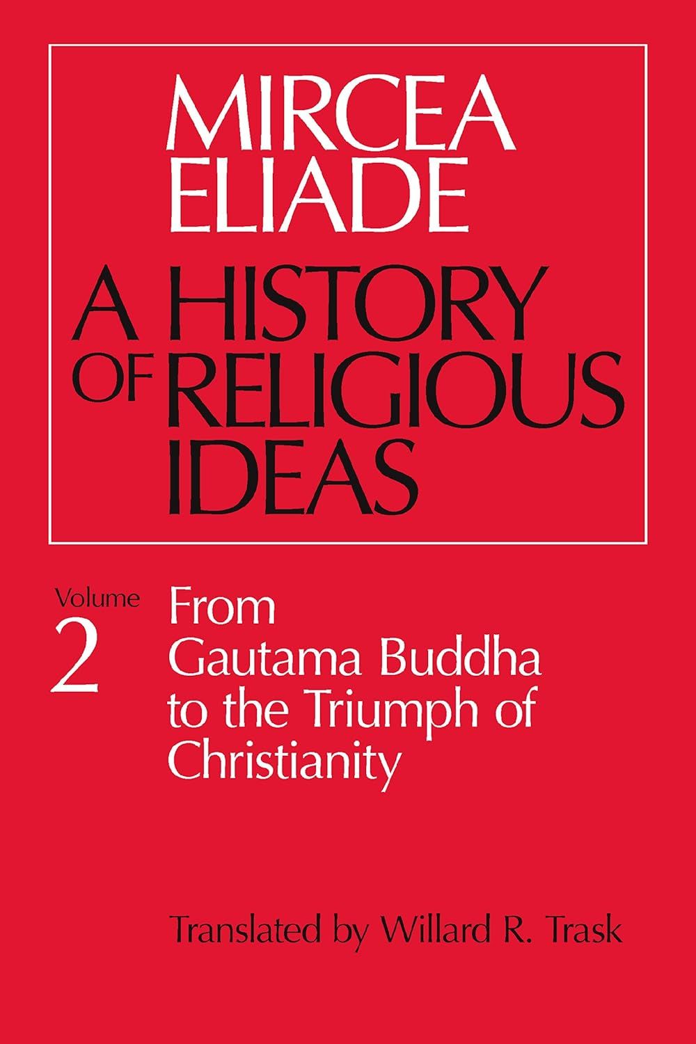 From Gautama Buddha to the Triumph of Christianity Vol. 2